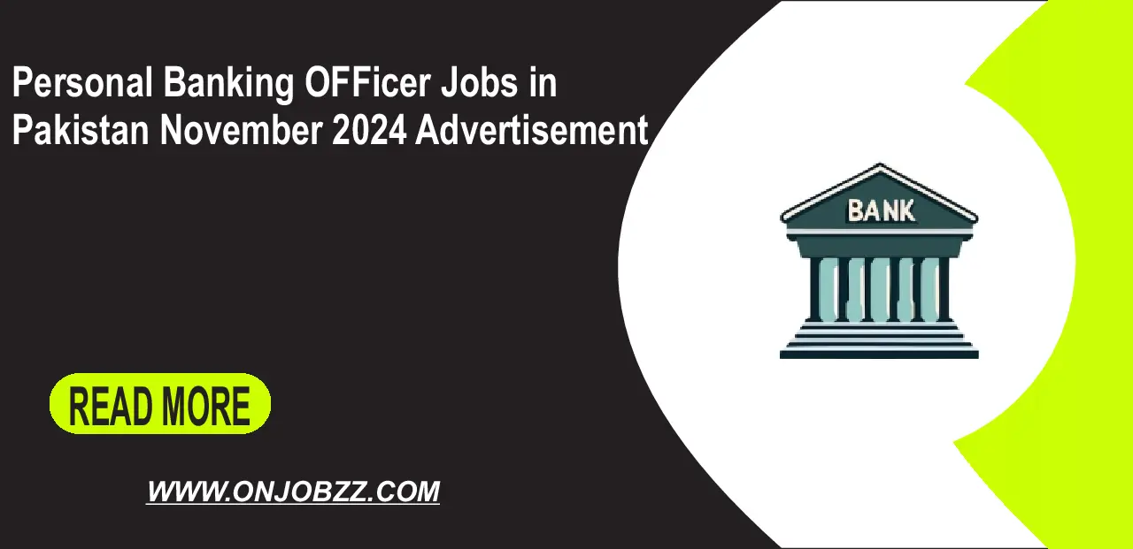 Personal Banking Officer Jobs in Pakistan November 2024 Advertisement