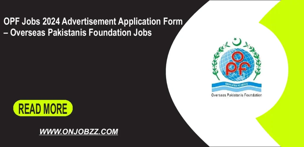 OPF Jobs 2024 Advertisement Application Form – Overseas Pakistanis Foundation Jobs