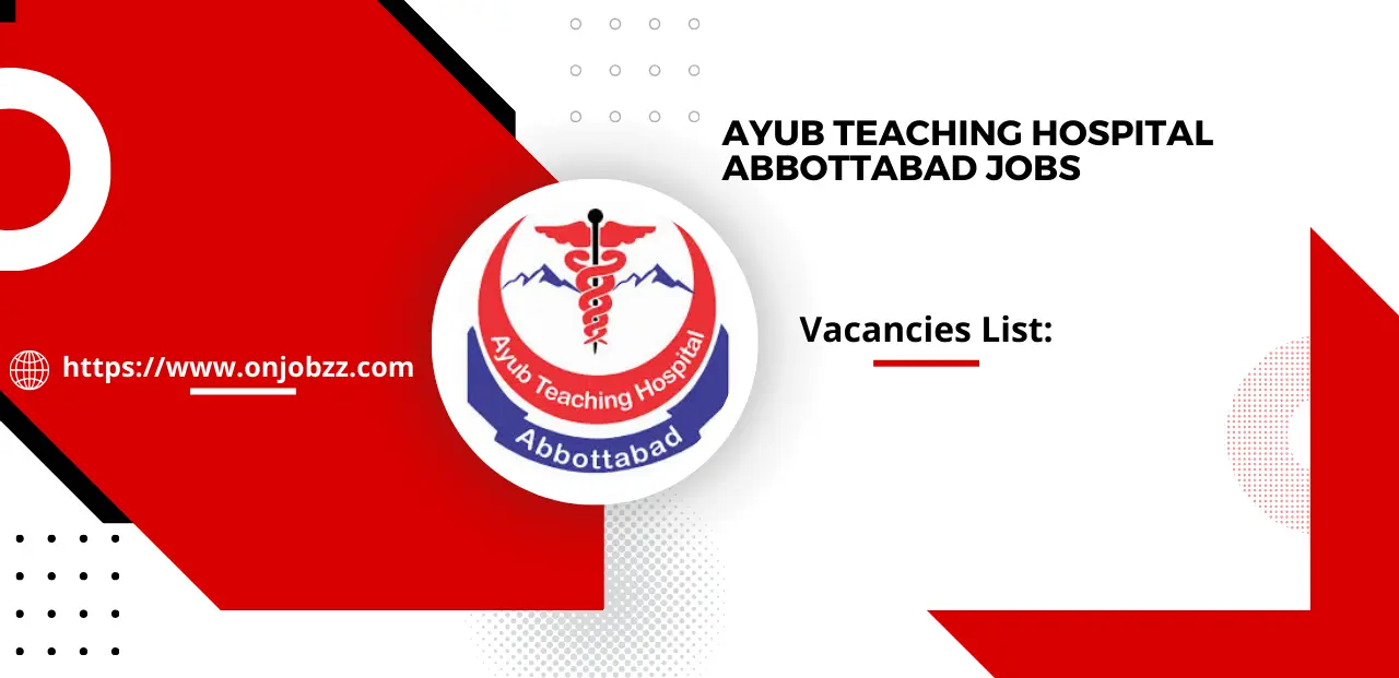 Ayub Teaching Hospital Abbottabad Jobs 2025 Online Apply