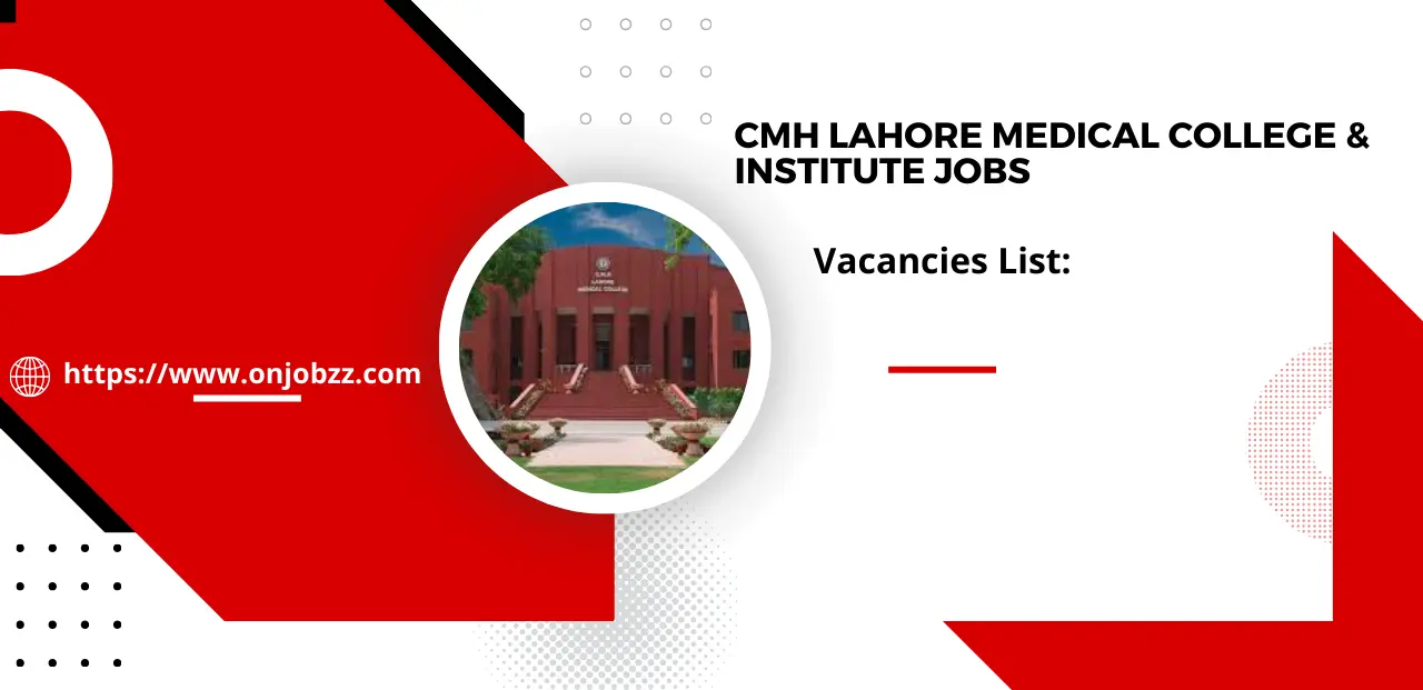 CMH Lahore Medical College & Institute Jobs 2025 Online Registrstion