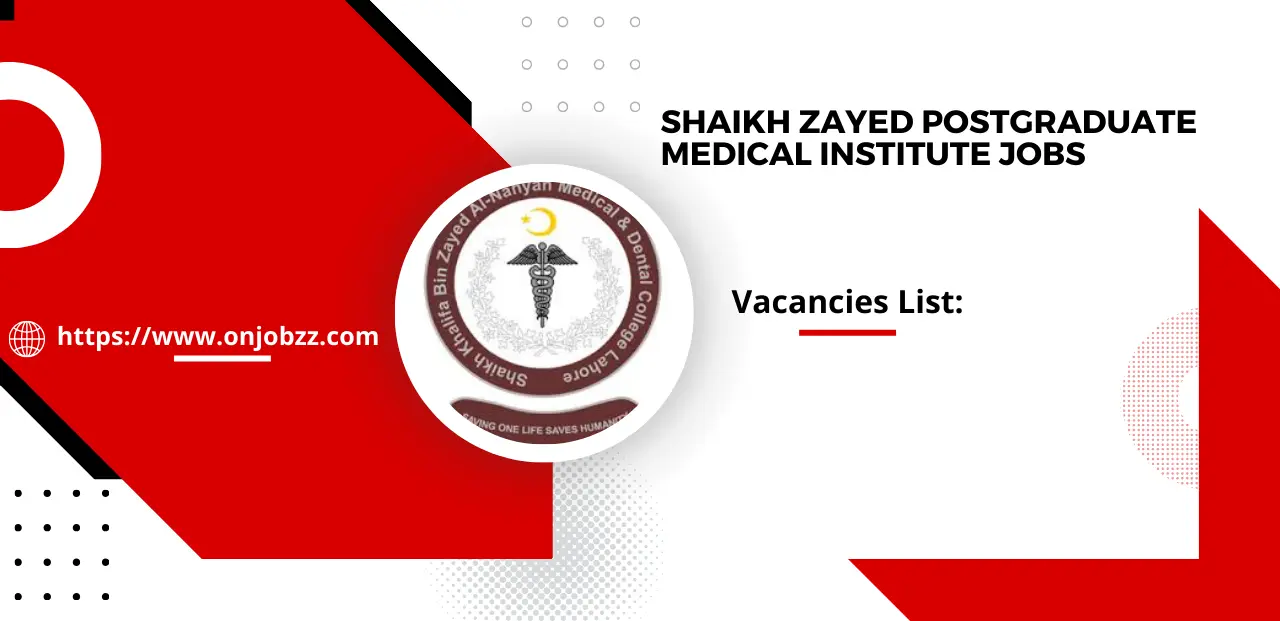 Shaikh Zayed Postgraduate Medical Institute Jobs 2025 Online Apply